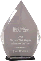 Women's Council of REALTORS® 
2006 Maryland State Chapter AFFILIATE OF THE YEAR, JOHN HODGES 